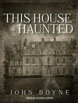 This House Is Haunted by John Boyne