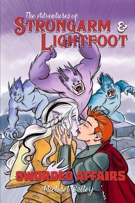 The Adventures of Strongarm & Lightfoot: Sworded Affairs by Michael C. Bailey