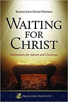 Waiting For Christ by St. John Henry Newman, Christopher O. Blum