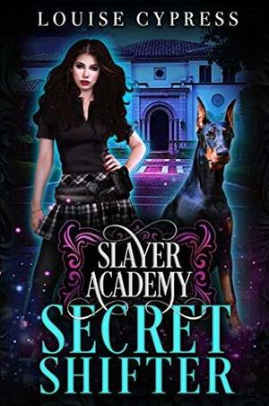 Slayer Academy: Secret Shifter by Louise Cypress