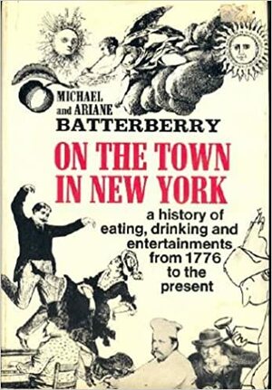 On the town in New York, from 1776 to the present by Michael Batterberry