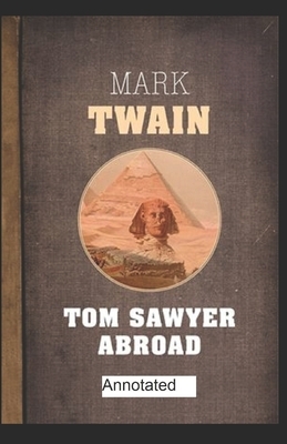 Tom Sawyer Abroad Annotated by Mark Twain