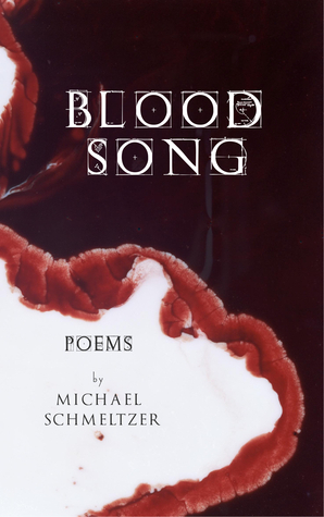 Blood Song by Michael Schmeltzer
