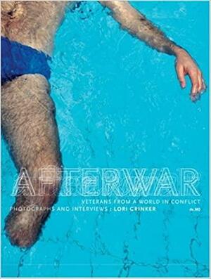 Afterwar: Veterans from a World in Conflict by Lori Grinker, Robert Pledge, Jacques Menasche