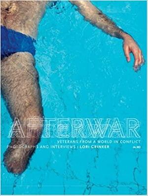 Afterwar: Veterans from a World in Conflict by Jacques Menasche, Robert Pledge, Lori Grinker