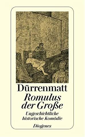 Romulus der Große: ungeschichtliche historische Komödie in vier Akten by Friedrich Dürrenmatt