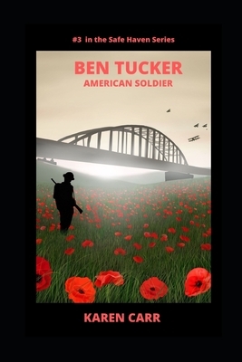 Ben Tucker: American Soldier by Karen Carr