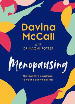 Menopausing: The Positive Roadmap to Your Second Spring by Davina McCall, Dr. Naomi Potter