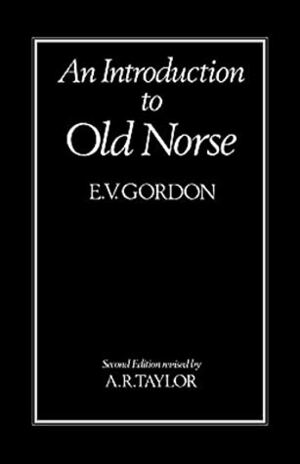 An Introduction to Old Norse by A.R. Taylor, E.V. Gordon