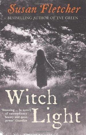 Witch Light by Susan Fletcher by Susan Fletcher, Susan Fletcher