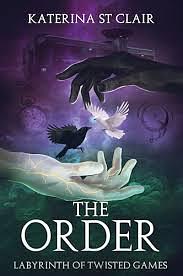 The Order: Labyrinth of Twisted Games by Katerina St Clair