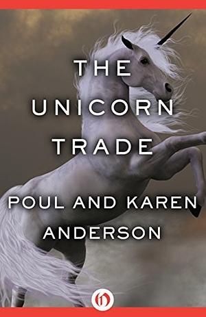 The Unicorn Trade by Poul Anderson, Karen Anderson