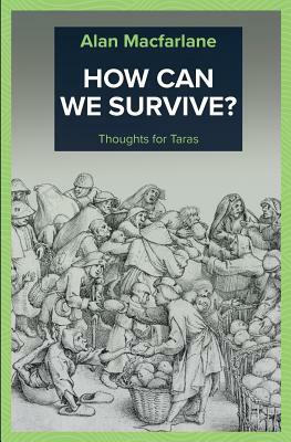 How Can We Survive - Thoughts for Taras by Alan MacFarlane