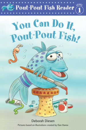 You Can Do It, Pout-Pout Fish! by Deborah Diesen