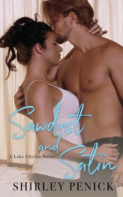 Sawdust and Satin: A Lake Chelan Novel by Shirley Penick
