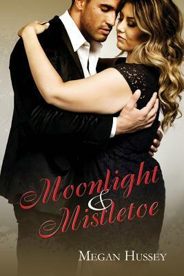 Moonlight and Mistletoe by Megan Hussey
