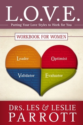 L.O.V.E. Workbook for Women: Putting Your Love Styles to Work for You by Les And Leslie Parrott