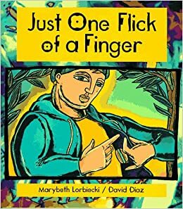 Just One Flick of a Finger by Marybeth Lorbiecki