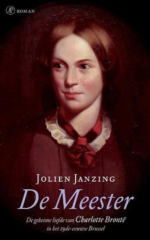 De meester: de geheime liefde van Charlotte Bronte in het negentiende-eeuwse Brussel by Jolien Janzing, Paul Vincent