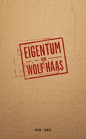 Eigentum by Wolf Haas