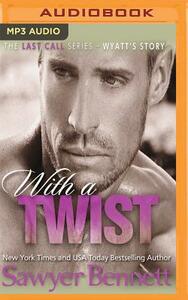 With a Twist by Sawyer Bennett