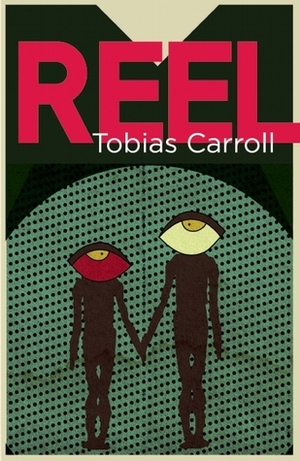 Reel: A Novel by Tobias Carroll