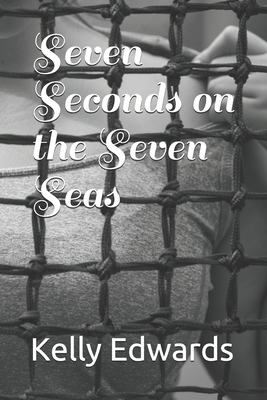 Seven Seconds on the Seven Seas by Kelly Edwards
