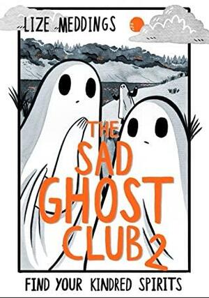 The Sad Ghost Club Volume Two by Lize Meddings