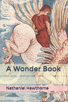 A Wonder Book by Nathaniel Hawthorne