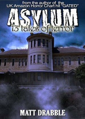 Asylum - 13 Tales of Terror by Matt Drabble