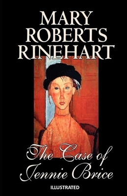 The Case of Jennie Brice Illustrated by Mary Roberts Rinehart