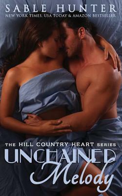 Unchained Melody: Hill Country Heart by Hill Country Heart Series, Sable Hunter