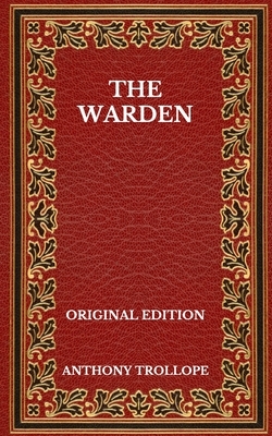 The Warden - Original Edition by Anthony Trollope