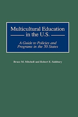 Multicultural Education in the U.S.: A Guide to Policies and Programs in the 50 States by Bruce Mitchell, Robert E. Salsbury