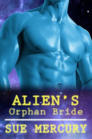 Alien's Orphan Bride by Sue Mercury