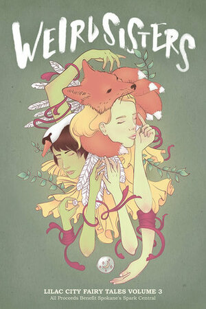 Weird Sisters: Lilac City Fairy Tales Volume 3 by Sharma, Shields