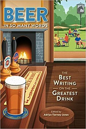 Beer, in So Many Words: The Best Writing on the Greatest Drink by Adrian Tierney-Jones