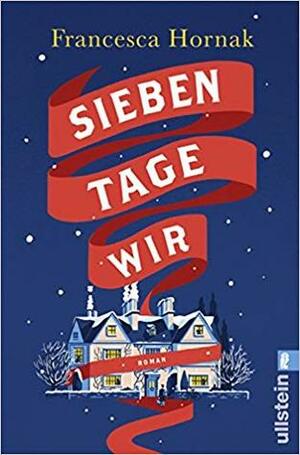 Sieben Tage wir by Francesca Hornak, Tanja Handels