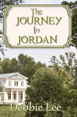 The Journey to Jordan by Debbie Lee