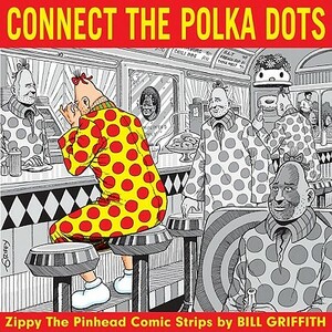 Zippy: Connecting the Polka Dots by Bill Griffith