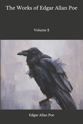 The Works of Edgar Allan Poe: Volume 2 by Edgar Allan Poe