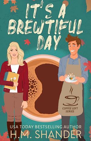 It's a brewtiful day by H.M. Shander