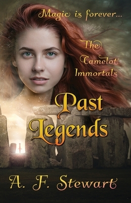 Past Legends: An Arthurian Fantasy Novel by A. F. Stewart
