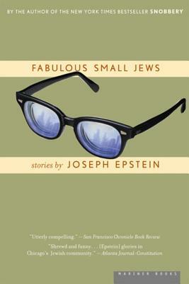 Fabulous Small Jews by Joseph Epstein