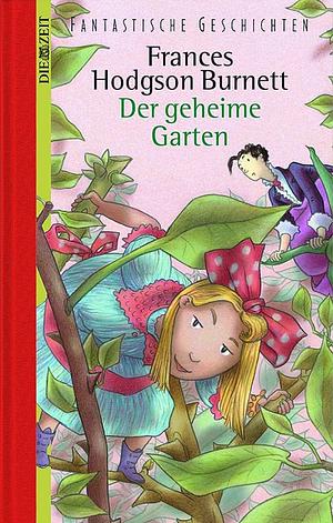 Der geheime Garten by Frances Hodgson Burnett