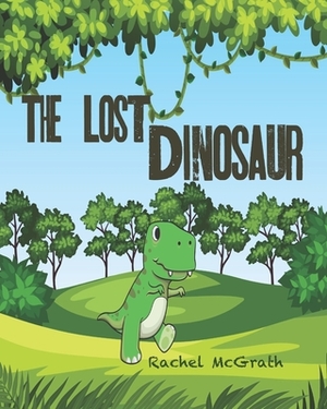 The Lost Dinosaur by Rachel McGrath