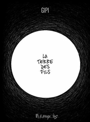 La Terre des fils by Gipi, Hélène Remaud