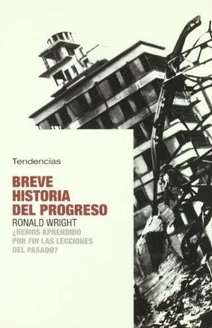 Breve Historia Del Progreso by Ronald Wright