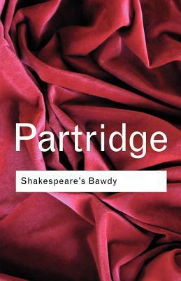 Shakespeare's Bawdy by Eric Partridge