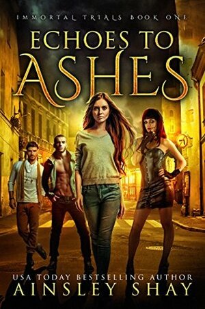 Echoes to Ashes by Ainsley Shay